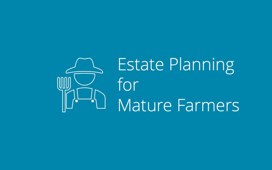 Estate Planning for Mature Farmers
